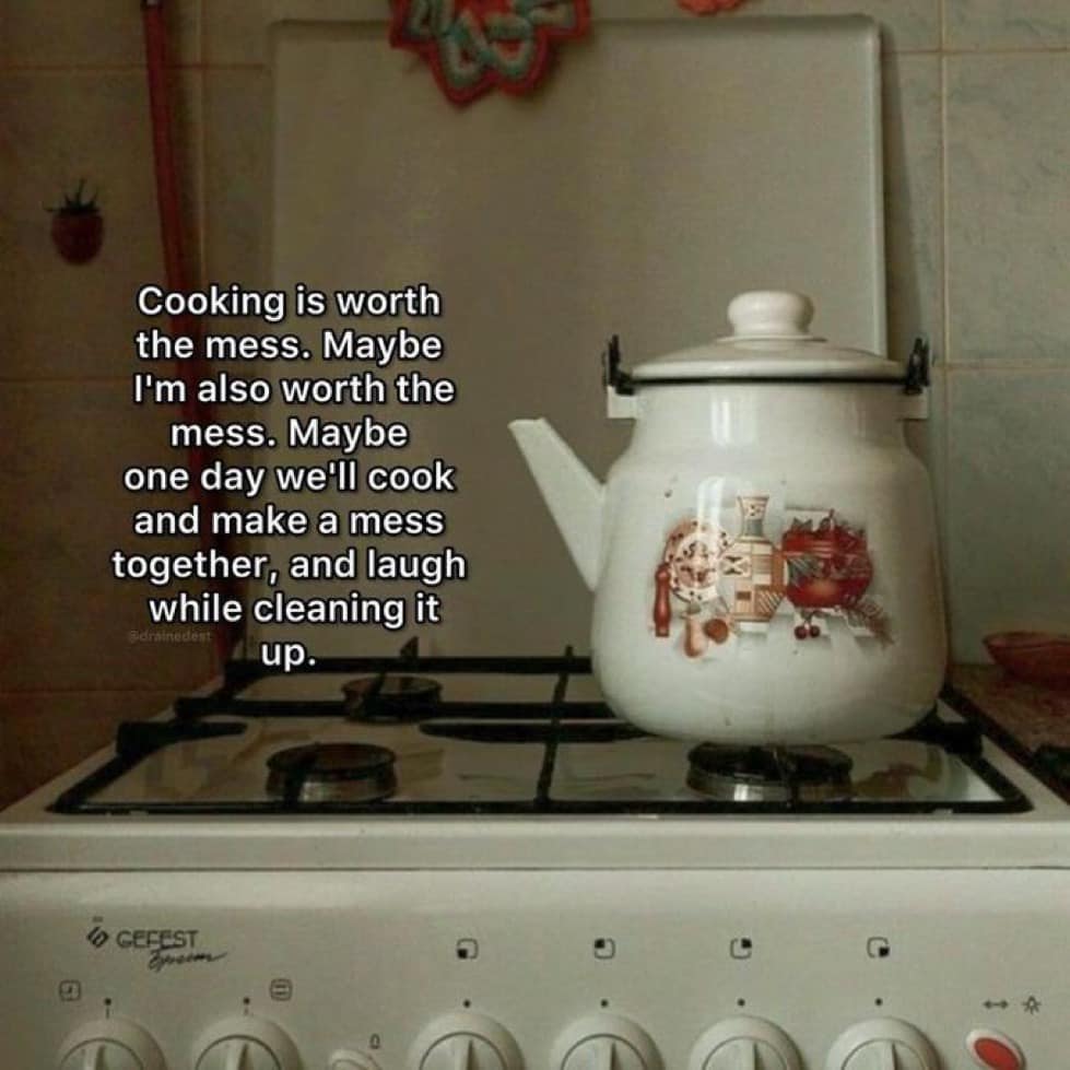 This meme is a humorous take on the idea that cooking is a messy and chaotic process. The image shows a messy kitchen with a pot on the stovetop and a quote overlayed on top of it. The quote reads: "Cooking is like a relationship, it's messy, it's complicated, and it's always a little bit of a disaster, but in the end, it's worth it."